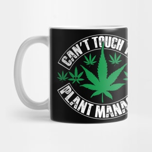 Can't Touch This Plant Manager Mug